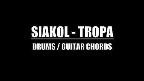 Siakol - Tropa (Lyrics, Chords, Drum Tracks)
