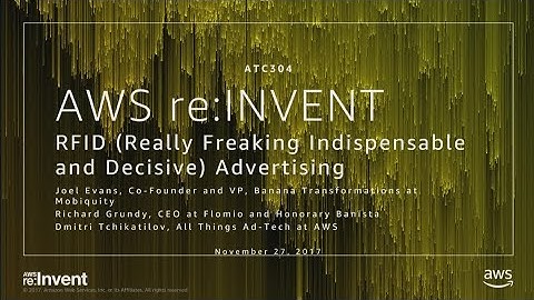 AWS re:Invent 2017: RFID (Really Freaking Indispensable and Decisive) Advertising (ATC304)