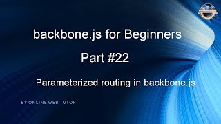 Learn backbone.js tutorial from scratch for beginners(Part 22) Parameterized Routing in backbone.js