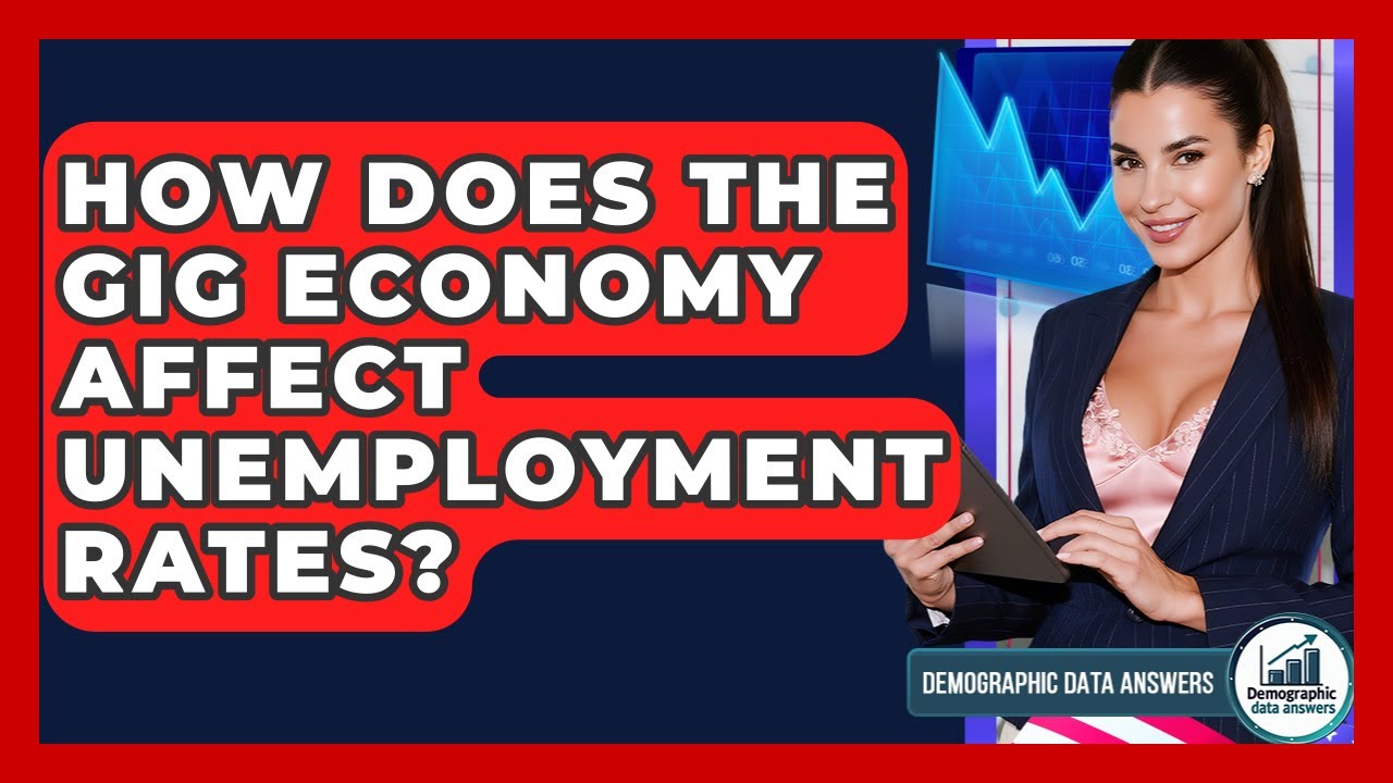 How Does The Gig Economy Affect Unemployment Rates? - Demographic Data Answers