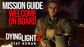 DYING LIGHT 2 - Mission Guide - Part 14 - WELCOME ON BOARD
