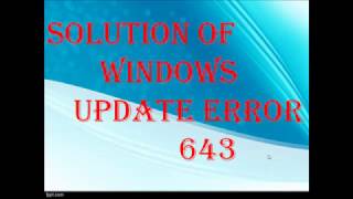 Solution of Windows update error 643