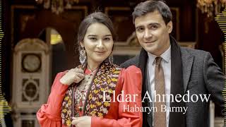 Eldar Ahmedow - Habaryn barmy  2021