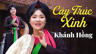 Cây Trúc Xinh - Khánh Hồng | Bài Hát Dân Ca Quan Họ Bắc Ninh Hay Nhất