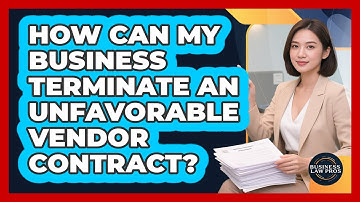 How Can My Business Terminate An Unfavorable Vendor Contract? - Business Law Pros