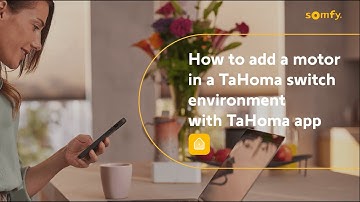 How to add a Somfy motor in a TaHoma switch environment with the TaHoma app