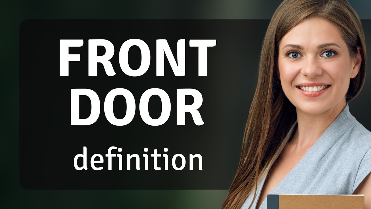 Front Door What Is FRONT DOOR Definition YouTube Front Door What Is FRONT DOOR Definition YouTube
