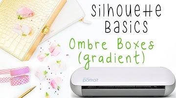 Silhouette Studio Basics - How to make Ombre Boxes
