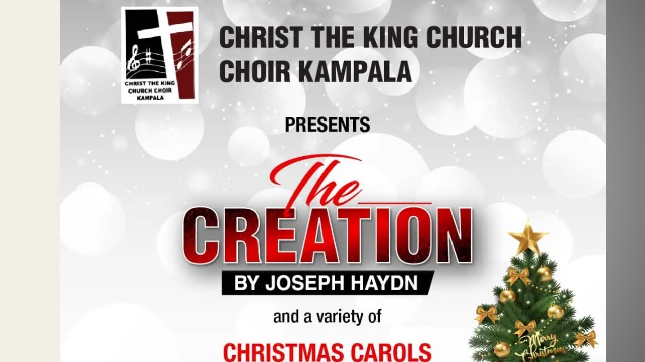 Christmas Carols : THE CREATION BY JOSEPH HAYDN  - CHRIST THE KING CHURCH CHOIR KAMPALA