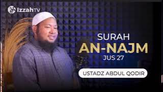SURAT AN-NAJM JUZ 27 | USTADZ ABDUL QODIR