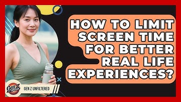 How To Limit Screen Time For Better Real Life Experiences? - Gen Z Unfiltered