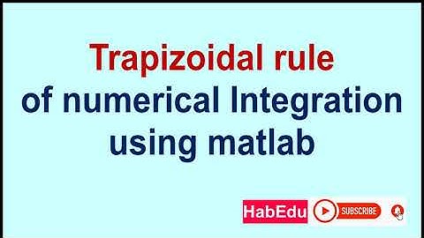 Numerical integration using Trapezoidal Rule: using MATLAB solver