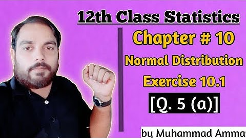 12th Class Statistics || Chapter 10 || Exercise 10.1 Q. 5 (a) || by Muhammad Ammar