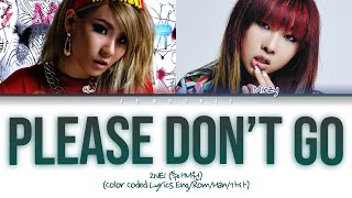 Video thumbnail of "2NE1 (CL & MINZY) - 'Please Don’t Go (Color Coded Lyrics Eng/Rom/Han/가사)"