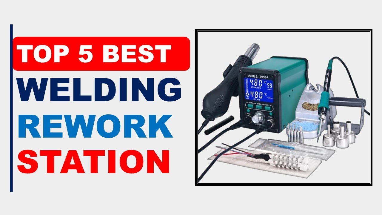 Welding Reworks Examples Top 5 Best Welding Rework Station in 2025 - YouTube