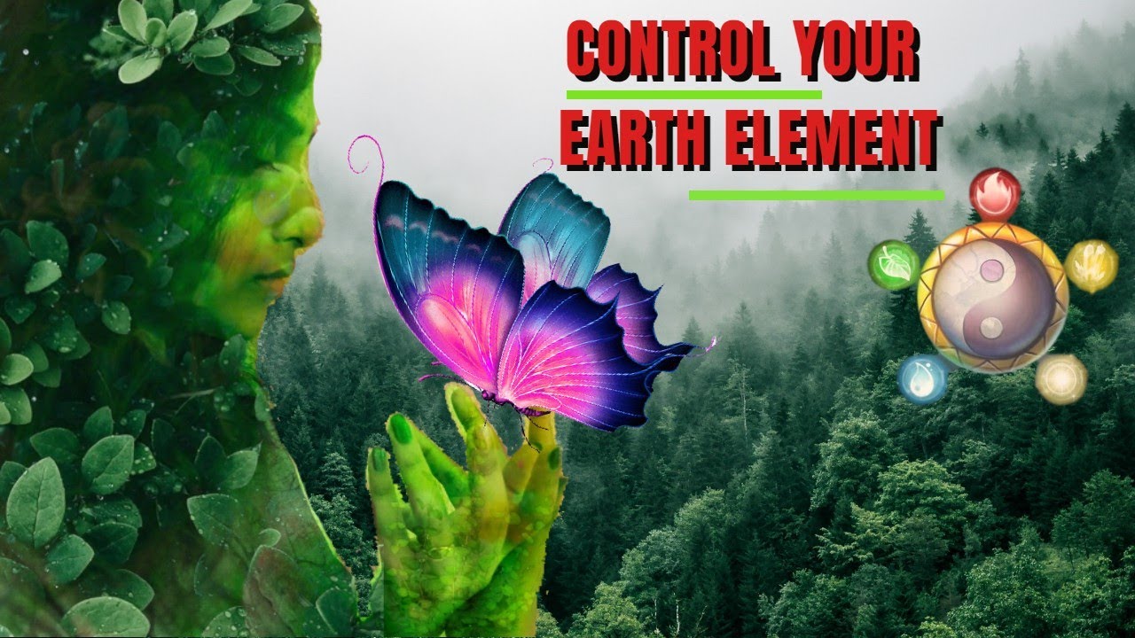 Control your Earth Element