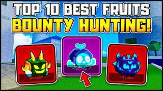 Top 10 BEST Fruits For BOUNTY HUNTING In Blox Fruits!