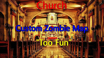 "Too Fun" Church Custom Zombie Map Part 2 Finale