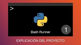 Creando Scripts en Python - Bash Runner 1: Explicando el proyecto