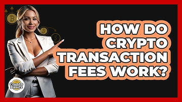 How Do Crypto Transaction Fees Work?