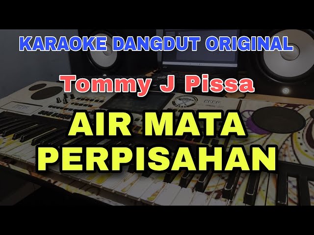 AIR MATA PERPISAHAN - TOMMY J PISA | KARAOKE DANGDUT ORIGINAL VERSI MANUAL ORGEN TUNGGAL class=