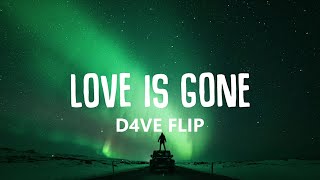 SLANDER - Love Is Gone ft. Dylan Matthew (D4VE Flip)