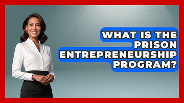What Is The Prison Entrepreneurship Program? - Jail & Prison Insider