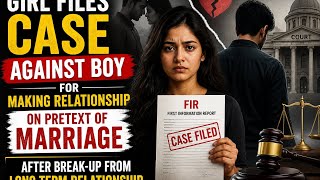 Relationship turns into a criminal offence || After Break-up girl filed case against boy
