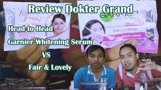 Review Dokter Grand Garnier Whitening Serum Cream VS Fair & Lovely