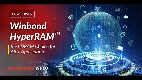 Winbond HYPERRAM™- Best DRAM choice for AIoT application