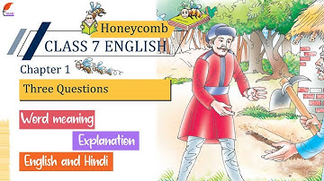 Class 7 English Honeycomb Chapter 1 Three Questions Explanation in Hindi and English Medium.