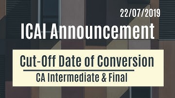 ICAI Announcement 22/07/19 || Cut-off Date of Conversion from Old to New || CA Inter & CA Final