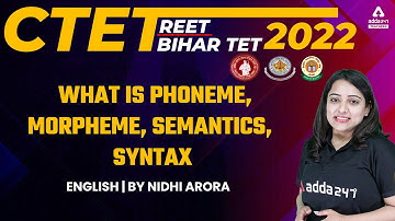 CTET/REET/Bihar TET 2022 | English | What is Phoneme, Morpheme, Semantics, Syntax | By Nidhi Arora