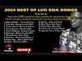 2024 BEST OF LUO SDA SONGS/LATEST LUO SDA SONGS/WUOD ADWEN/254793625656