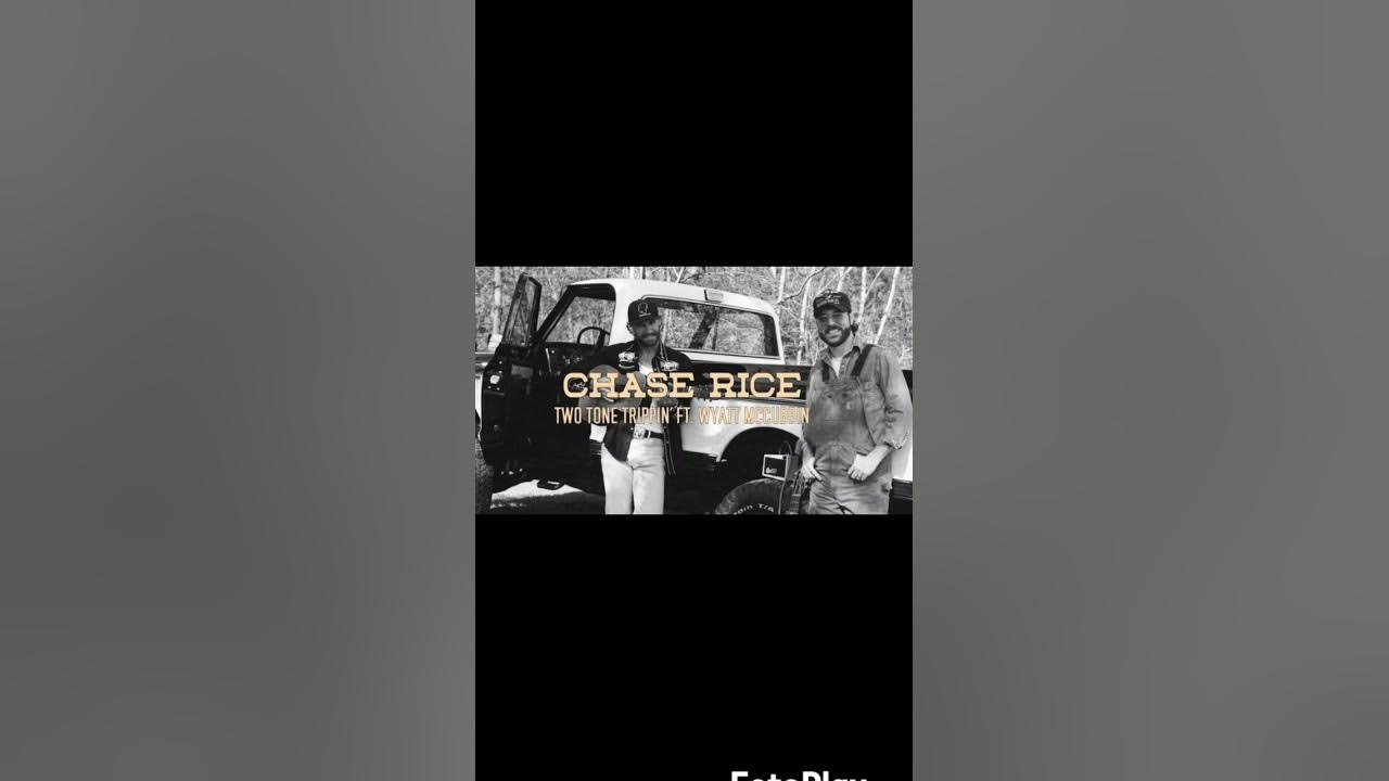 Two Tone Trippin' - Chase Rice Ft. Wyatt Mccarry Two Tone Trippin' - Chase Rice Ft. Wyatt Mccarry