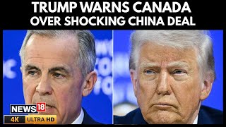 Trump Threatens 100% Tariffs On Canada Over China Trade Deal Trump Tariff News 4K Video N18G