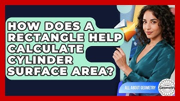 How Does A Rectangle Help Calculate Cylinder Surface Area? - All About Geometry