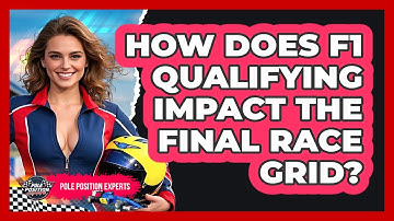 How Does F1 Qualifying Impact The Final Race Grid? - Pole Position Experts
