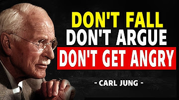 Learn Not To Get Angry Or Upset With Anyone – Carl Jung And The Power Of Self-Control