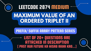 Maximum Value of an ordered triplet 2 | Leetcode 2874 | Prefix/Suffix sum pattern series | C++