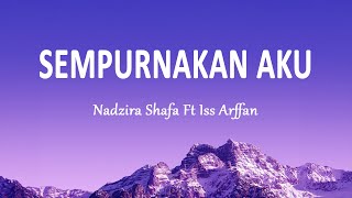 Nadzira Shafa Ft Iss Arffan - Sempurnakan Aku (Lirik Lagu)