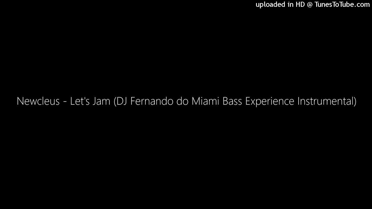 Newcleus - Let's Jam (DJ Fernando do Miami Bass Experience Instrumental)