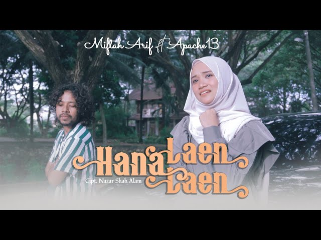 Miftah Arif FT Apache13 Hana Laen-Laen (Official Music Video) class=