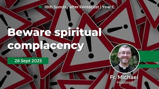 Beware Spiritual Complacency | Fr. Michael Hustead
