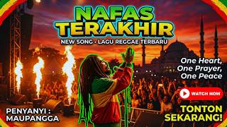 NAFAS TERAKHIR | Lagu Reggae Religi Terbaru 2026 | MAUPANGGA RECORD