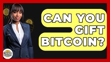 Can You Gift Bitcoin? - CryptoBasics360.com
