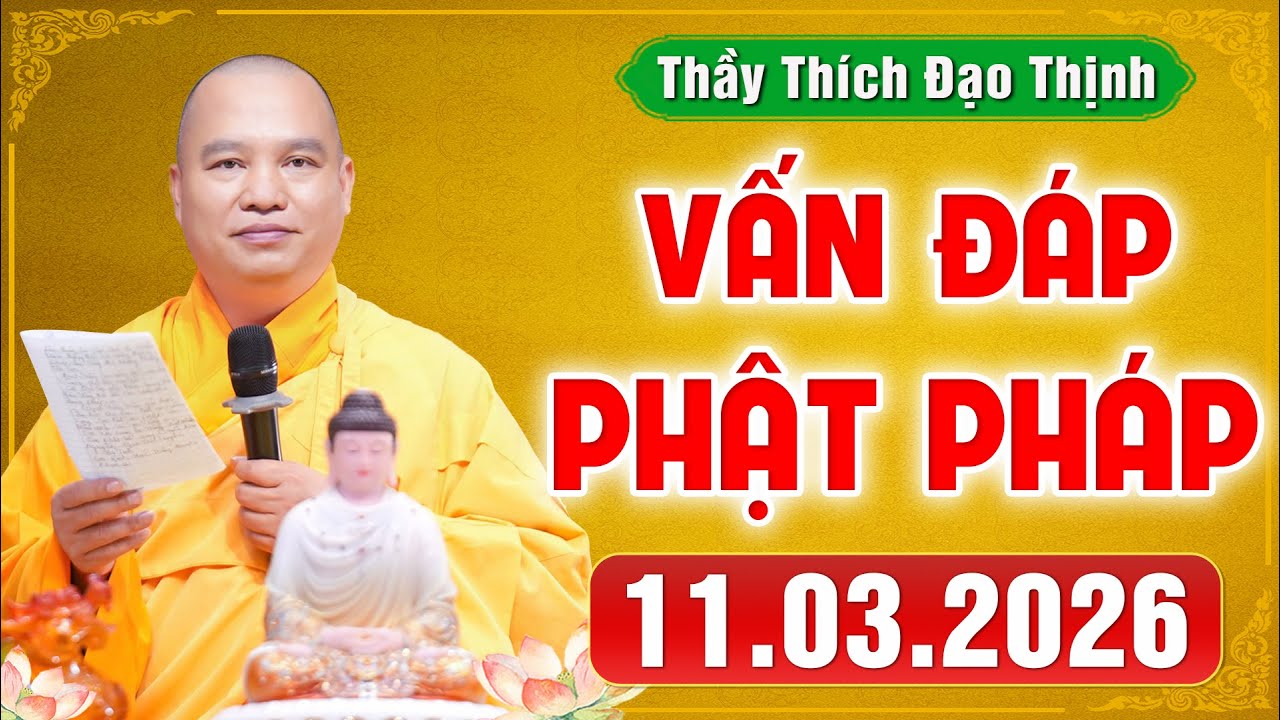 [11.03.2026] VẤN ĐÁP PHẬT PHÁP | Giải Đáp Đời Sống Tâm Linh Ai Cũng Gặp | Thầy Thích Đạo Thịnh