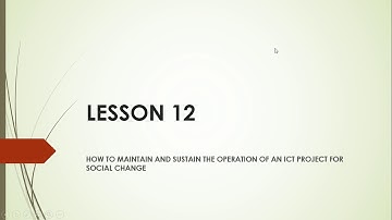 lesson 12 HOW TO MAINTAIN AND SUSTAIN THE OPERATION OF AN ICT FOR SOCIAL CHANGE