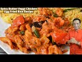 Spicy Butter Vegetables Chicken Egg Fried Rice Recipe Like Veg Makhanwala Recipe With Egg Fried Rice