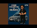 Come Follow Me To Heaven Come Follow Me To Heaven